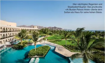  ?? ?? Hier nächtigten Regenten und Staatsober­häupter: Das prunkvolle »Al Bustan Palace Hotel« diente dem Sultan als Haus für seine hohen Gäste.