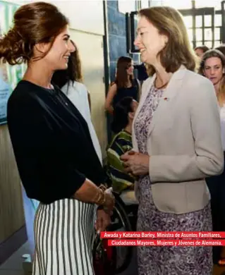  ??  ?? Awada y Katarina Barley, Ministra de Asuntos Familiares, Ciudadanos Mayores, Mujeres y Jóvenes de Alemania.