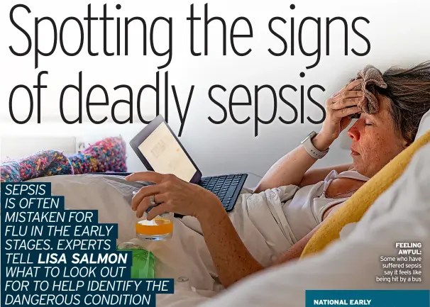  ??  ?? FEELING AWFUL: Some who have suffered sepsis say it feels like being hit by a bus