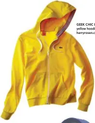  ??  ?? GEEK CHIC Lacoste yellow hoodie, $175, harryrosen.com