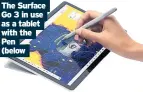  ?? ?? The Surface Go 3 in use as a tablet with the Pen
(below