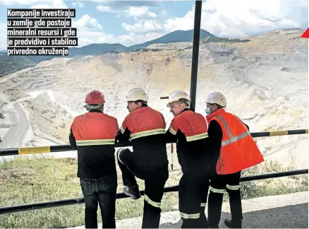  ?? ?? Kompanije investiraj­u u zemlje gde postoje mineralni resursi i gde je predvidivo i stabilno privredno okruženje