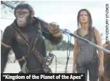  ?? ?? “Kingdom of the Planet of the Apes”