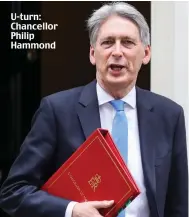  ??  ?? U-turn: Chancellor Philip Hammond