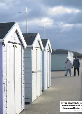  ?? James Beck ?? The beach huts in Weston have had a chequered history