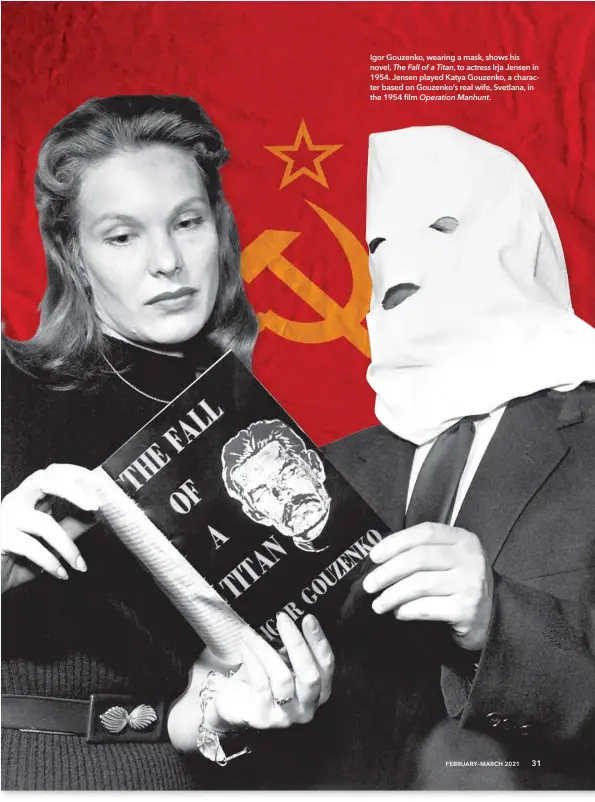  ??  ?? Igor Gouzenko, wearing a mask, shows his novel, The Fall of a Titan, to actress Irja Jensen in 1954. Jensen played Katya Gouzenko, a character based on Gouzenko’s real wife, Svetlana, in the 1954 film Operation Manhunt.