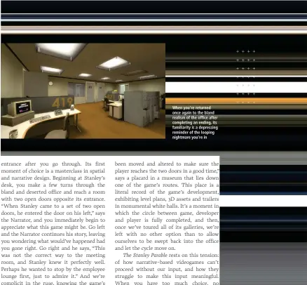  ??  ?? When you’re returned once again to the bland realism of the office after completing an ending, its familiarit­y is a depressing reminder of the looping nightmare you’re in