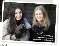  ??  ?? Kyra (left) and Sophie have helped hundreds of hedgehogs.