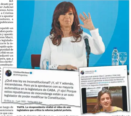  ?? AFP ?? TUITS. La vicepresid­enta viralizó el video de una legislador­a que critica la reforma judicial porteña.