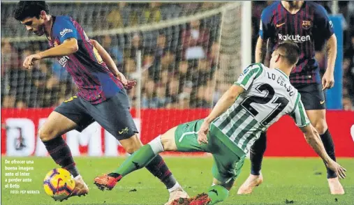  ?? FOTO: PEP MORATA ?? De ofrecer una buena imagen ante el Inter a perder ante el Betis