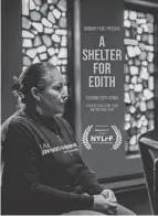  ?? PROVIDED ?? A poster for the documentar­y “A Shelter for Edith,” which premieres Saturday and details Edith Espinal’s time seeking immigratio­n sanctuary inside Columbus Mennonite Church.