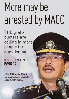  ??  ?? MACC Deputy Chief Commission­er Datuk Seri Azam Baki.