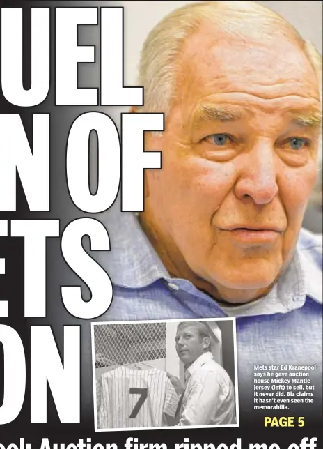  ??  ?? Mets star Ed Kranepool says he gave auction house Mickey Mantle jersey (left) to sell, but it never did. Biz claims it hasn’t even seen the memorabili­a.