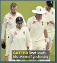  ??  ?? GUTTED Root leads his team off yesterday