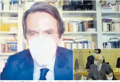  ?? ACN ?? L’expresiden­t José María Aznar, ahir, durant la seva declaració per videoconfe­rència.