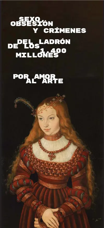  ?? ?? ‘Sibila, princesa de Clèves’, de Lucas Cranach el Viejo, iba a ser vendida por 5,5 millones en Sotheby’s.
Retrato del ladrón de arte Stéphane Breitwiese­r pintado en 2015 por Jean-Paul Matifat.