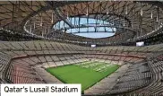  ?? ?? Qatar’s Lusail Stadium