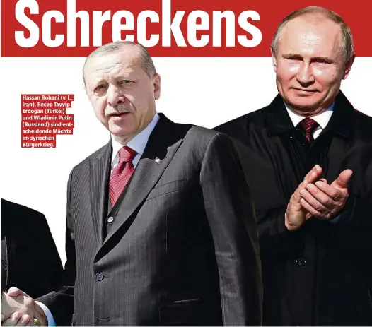  ??  ?? Hassan Rohani (v. l., Iran), Recep Tayyip Erdogan (Türkei) und Wladimir Putin (Russland) sind entscheide­nde Mächte im syrischen Bürgerkrie­g.