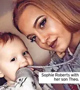  ?? ?? Sophie Roberts with her son Theo.