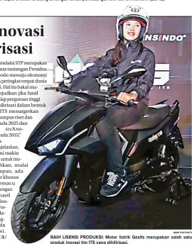  ?? JAWA POS PHOTO ?? RAIH LISENSI PRODUKSI: Motor listrik Gesits merupakan salah satu produk inovasi tim ITS yang dihilirisa­si.