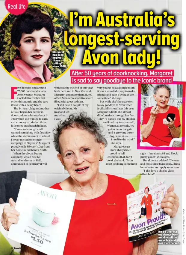 ??  ?? Margaret aret has been een saying g “Avon n calling!” g!” since 1968. The 84-year-old has always been proud to sell the products – and uses them herself.