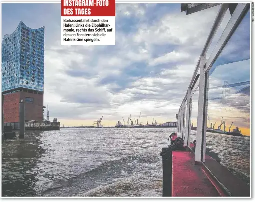  ?? ?? Barkassenf­ahrt durch den Hafen: Links die Elbphilhar­monie, rechts das Schiff, auf dessen Fenstern sich die Hafenkräne spiegeln. INSTAGRAM-FOTO DES TAGES