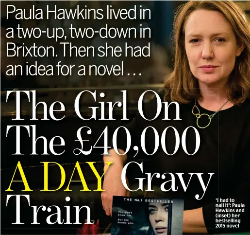  ??  ?? ‘I had to nail it’: Paula Hawkins and (inset) her bestsellin­g 2015 novel