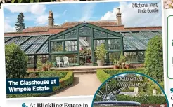  ?? ©National Trust/ Linda Goudie ?? The Glasshouse at Wimpole Estate