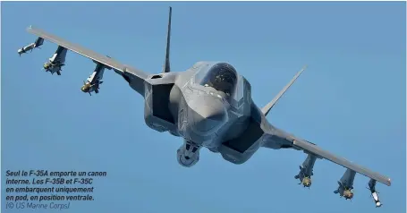  ??  ?? Seul le F-35A emporte un canon interne. Les F-35B et F-35C en embarquent uniquement en pod, en position ventrale.
(© US Marine Corps)