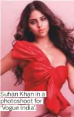  ??  ?? Suhan Khan in a ‘Vogue India’.