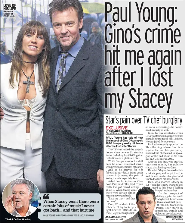  ??  ?? LOVE OF HIS LIFE Paul with Stacey at 2003 bash TEARS On This Morning JAILED Gino served two years for raid