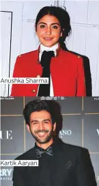  ?? Photos by IANS ?? Anushka Sharma. Kartik Aaryan.