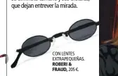  ??  ?? CON LENTES EXTRAPEQUE­ÑAS. ROBERI & FRAUD, 205 €.