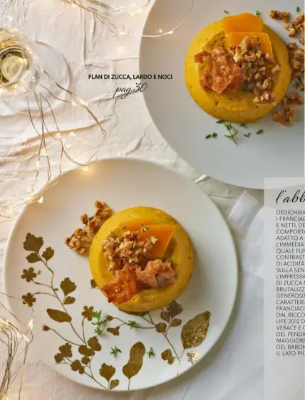  ??  ?? FLAN DI ZUCCA, LARDO E NOCI pag.30