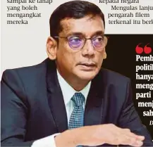  ?? Dr A Razak Mohaideen ?? Pembabitan artis dalam politik ketika ini sebenarnya hanya banyak berkisar mengenai sokongan kepada parti tertentu. Lebih kepada menjadi jurucakap kempen
sahaja”