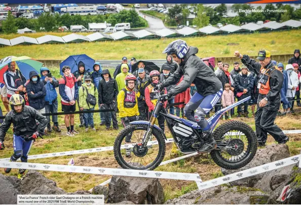  ??  ?? ‘Vive La France’ French rider Gael Chatagno on a French machine wins round one of the 2021 FIM TrialE World Championsh­ip.