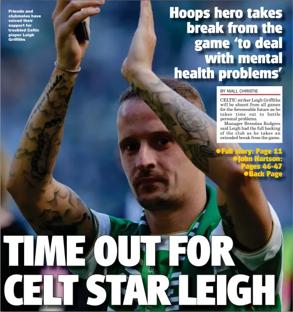  ??  ?? Friends and clubmates have voiced their support for troubled Celtic player Leigh Griffiths