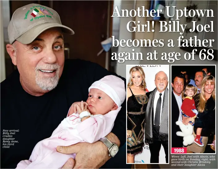  ??  ?? New arrival: Billy Joel cradles daughter Remy Anne, his third child