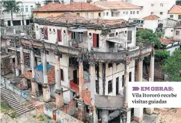  ??  ?? EM OBRAS: Vila Itororó recebe visitas guiadas