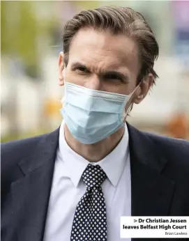  ?? Brian Lawless ?? > Dr Christian Jessen leaves Belfast High Court