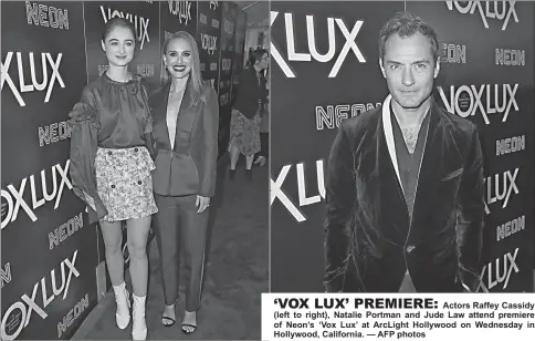  ??  ?? Actors Raffey Cassidy (left to right), Natalie Portman and Jude Law attend premiere of Neon’s ‘Vox Lux’ at ArcLight Hollywood on Wednesday in Hollywood, California. — AFP photos