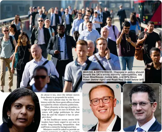  ?? And (inset below left) ?? MAKING A DIFFERENCE: Changes in policy should benefit the UK’s ethnic minority communitie­s, say Ryan Shorthouse (below left); and MPs Steve Baker (below right) Rupa Huq