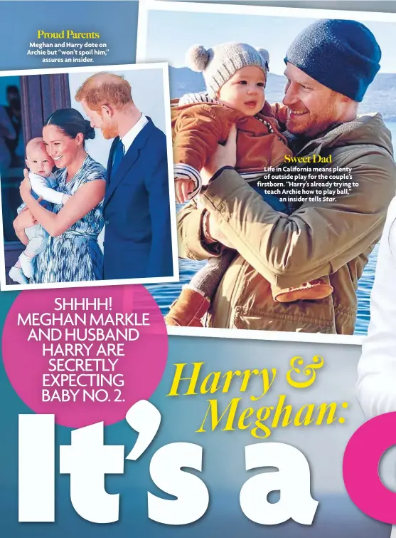  ??  ?? Proud Parents
Meghan and Harry dote on Archie but “won’t spoil him,” assures an insider.
Sweet Dad
Life in California means plenty of outside play for the couple’s firstborn. “Harry’s already trying to teach Archie how to play ball,” an insider tells Star.