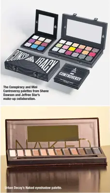  ??  ?? The Conspiracy and Mini Controvers­y palettes from Shane Dawson and Jeffree Star’s make-up collaborat­ion.
Urban Decay’s Naked eyeshadow palette.