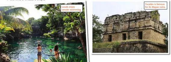  ??  ?? Locals enjoy cenote swimming.
Yucatán is famous for its Mayan ruins.