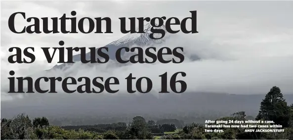  ?? ANDY JACKSON/STUFF ?? After going 24 days without a case, Taranaki has now had two cases within two days.