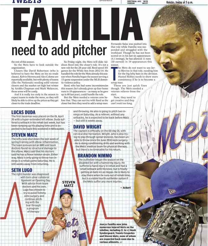  ?? @PeterBotte AP ?? Jeurys Familia now joins numerous injured Mets on the sideline, including (l. to r.) Noah Syndergaar­d, Yoenis Cespedes and Steven Matz, none of whom are expected back soon due to various ailments. STEVEN MATZ