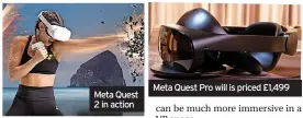  ?? ?? Meta Quest Pro will is priced £1,499