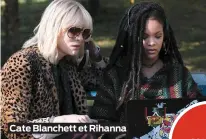  ??  ?? Cate Blanchett et Rihanna