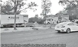  ?? ESPECIAL ?? El atropellam­iento ocurrió a la altura de la colonia El Bethel